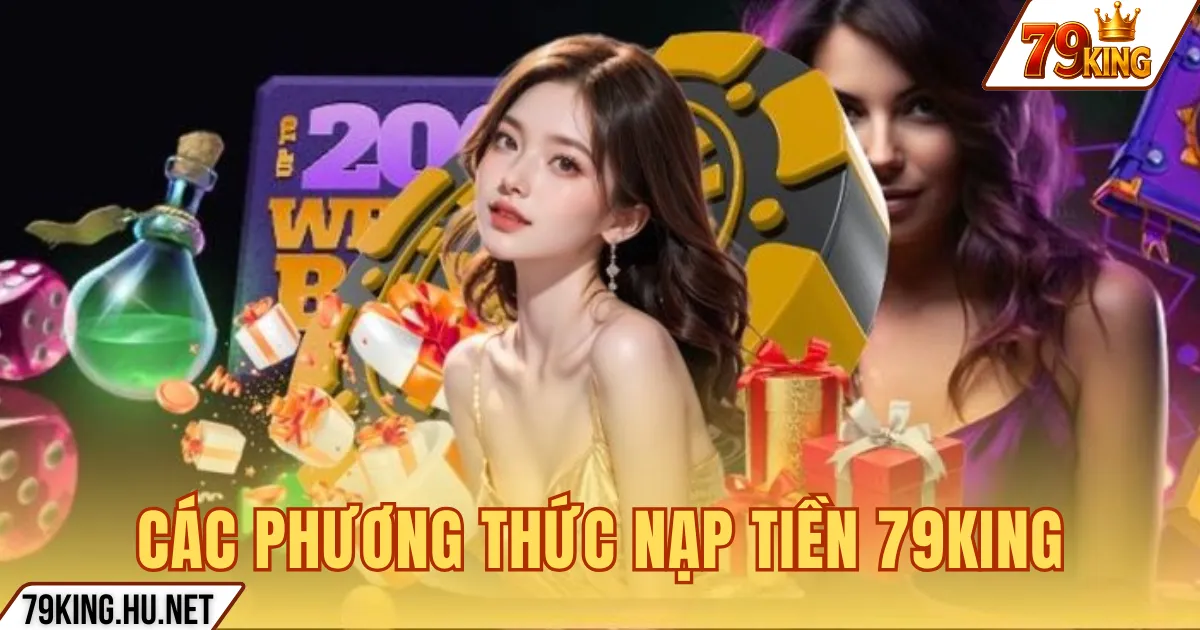 CÁC PHƯƠNG THỨC NẠP TIỀN 79KING