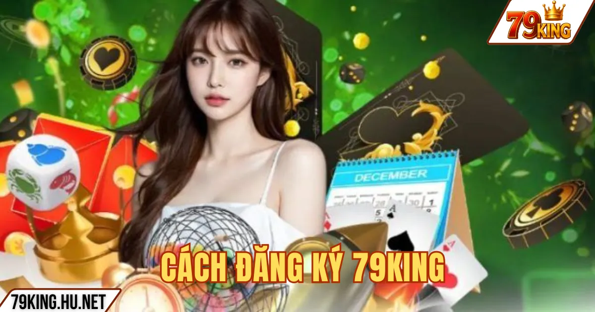 CÁCH ĐĂNG KÝ 79KING