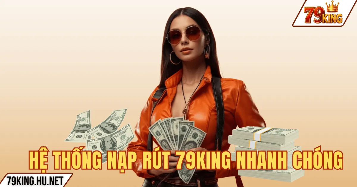 Trang chủ 6 HỆ THỐNG NẠP RÚT 79KING NHANH CHÓNG