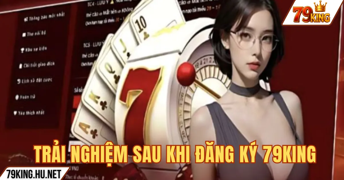 TRẢI NGHIỆM SAU KHI ĐĂNG KÝ 79KING